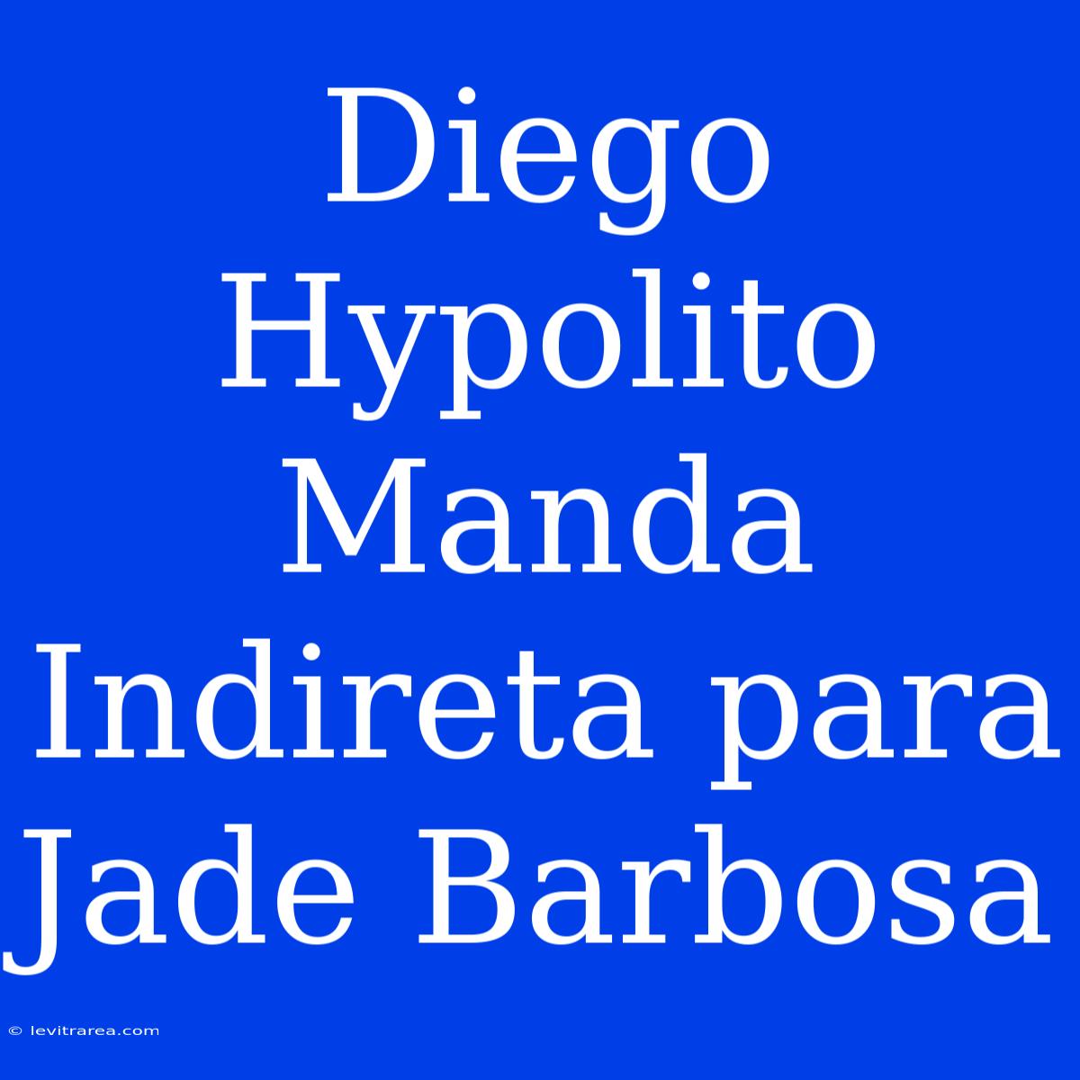 Diego Hypolito Manda Indireta Para Jade Barbosa