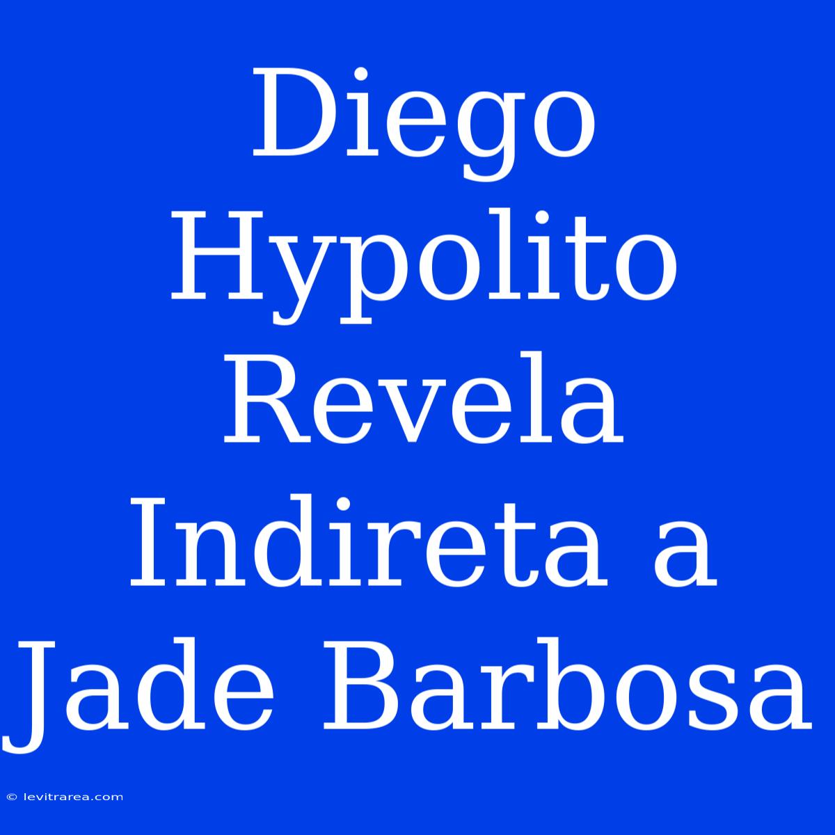 Diego Hypolito Revela Indireta A Jade Barbosa