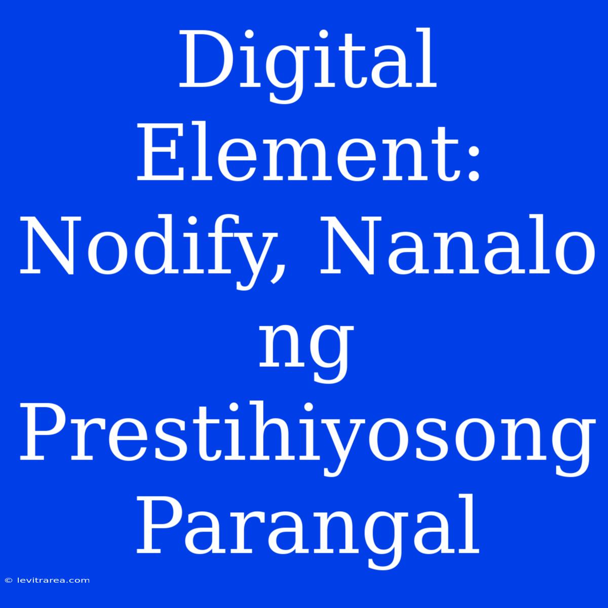 Digital Element: Nodify, Nanalo Ng Prestihiyosong Parangal