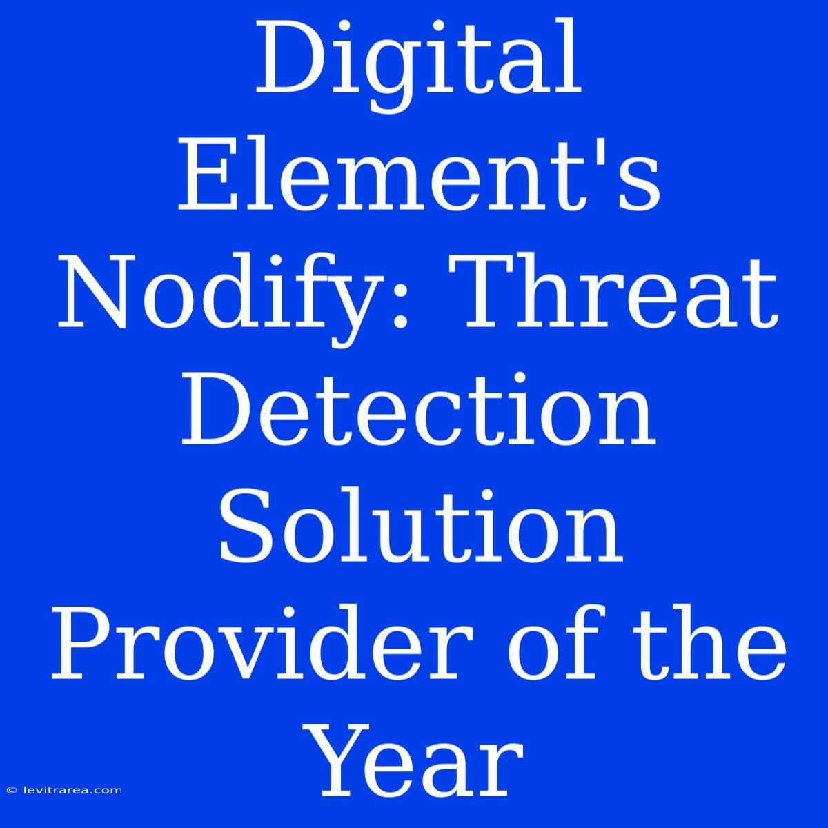 Digital Element's Nodify: Threat Detection Solution Provider Of The Year