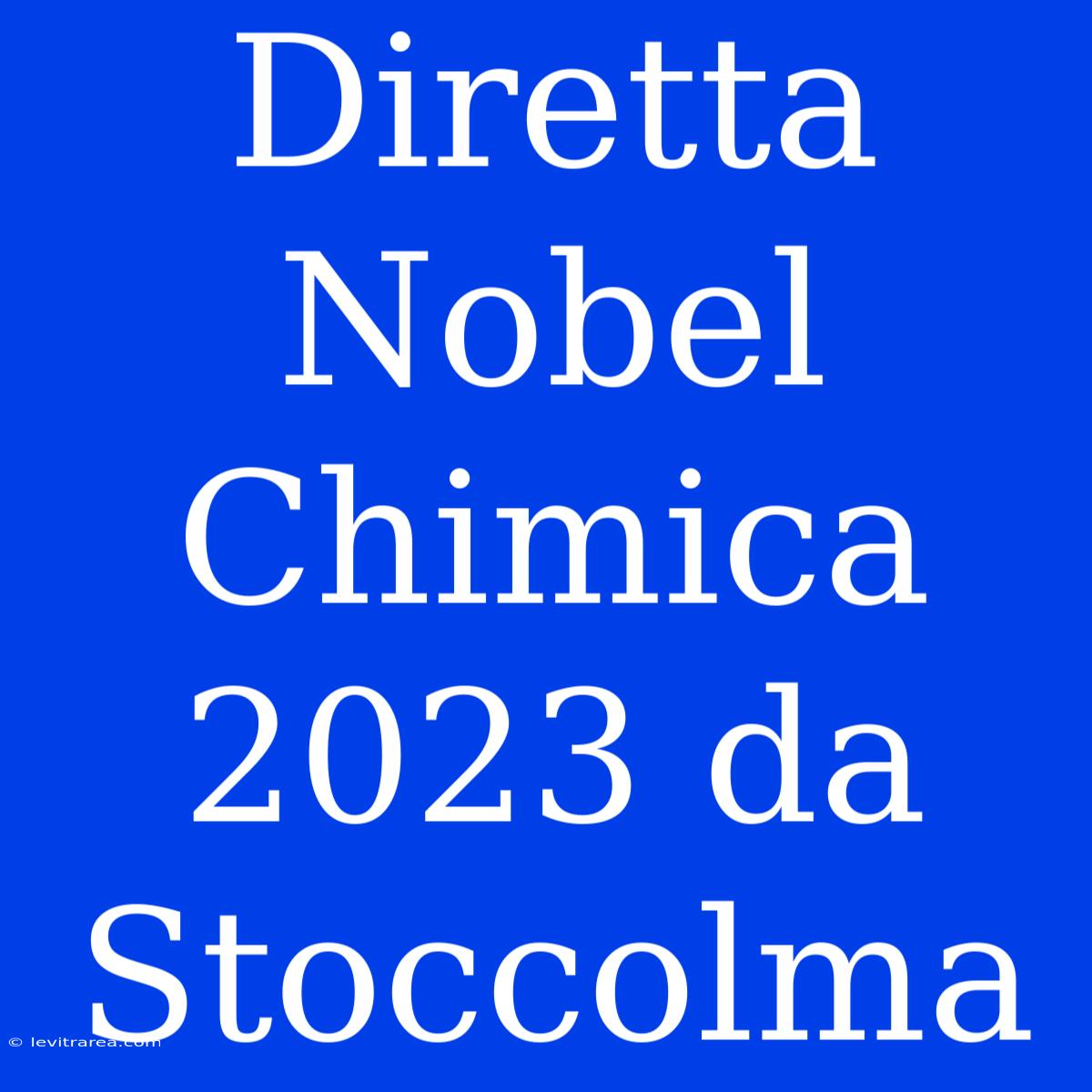 Diretta Nobel Chimica 2023 Da Stoccolma