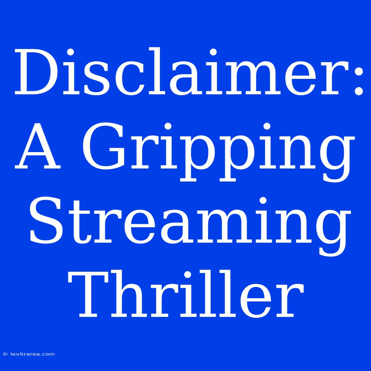 Disclaimer: A Gripping Streaming Thriller