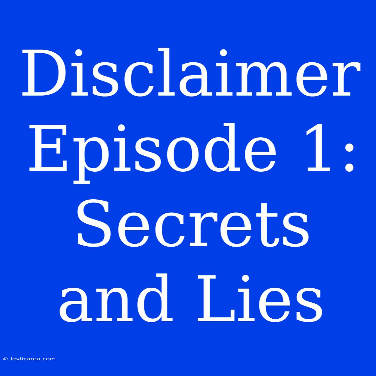 Disclaimer Episode 1: Secrets And Lies