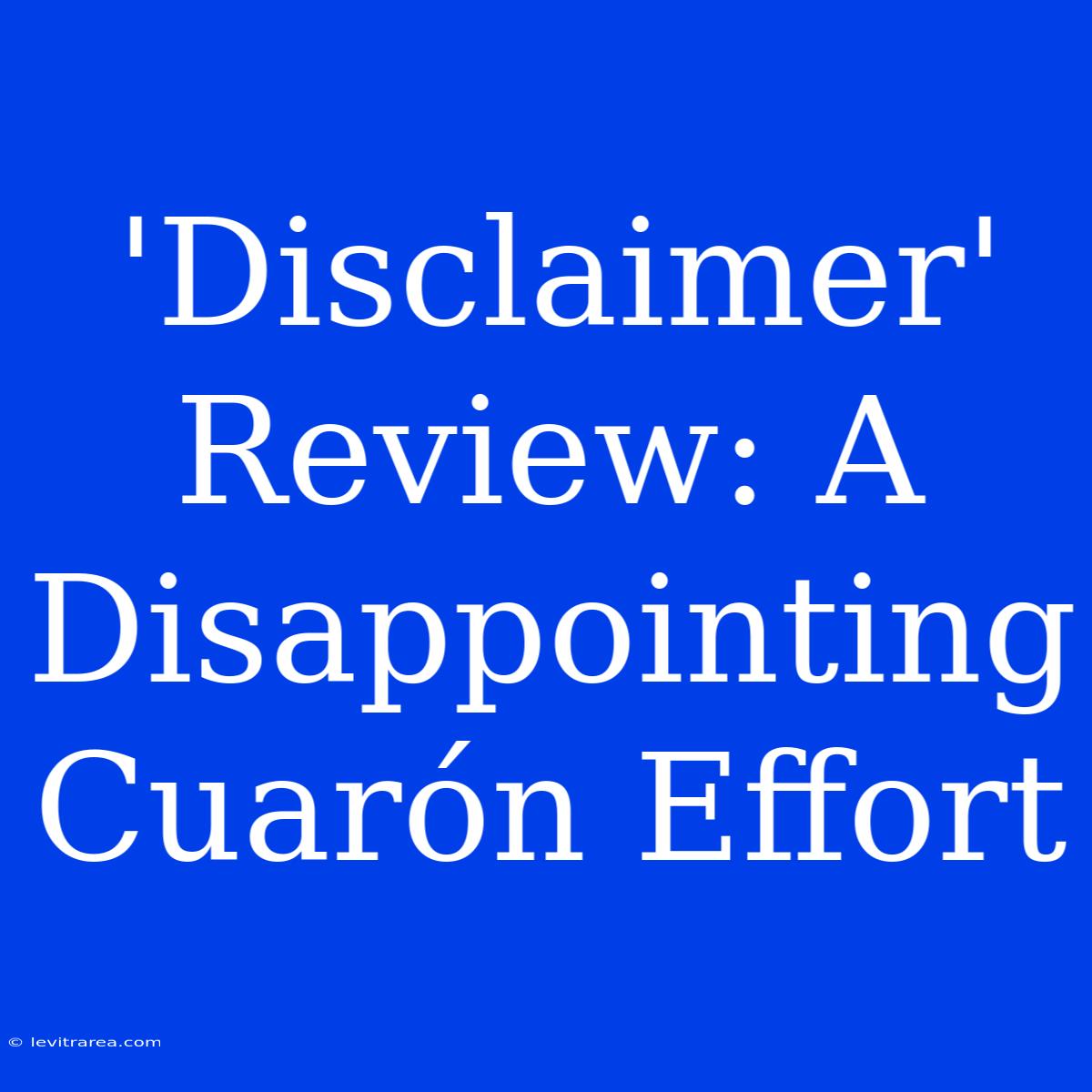 'Disclaimer' Review: A Disappointing Cuarón Effort