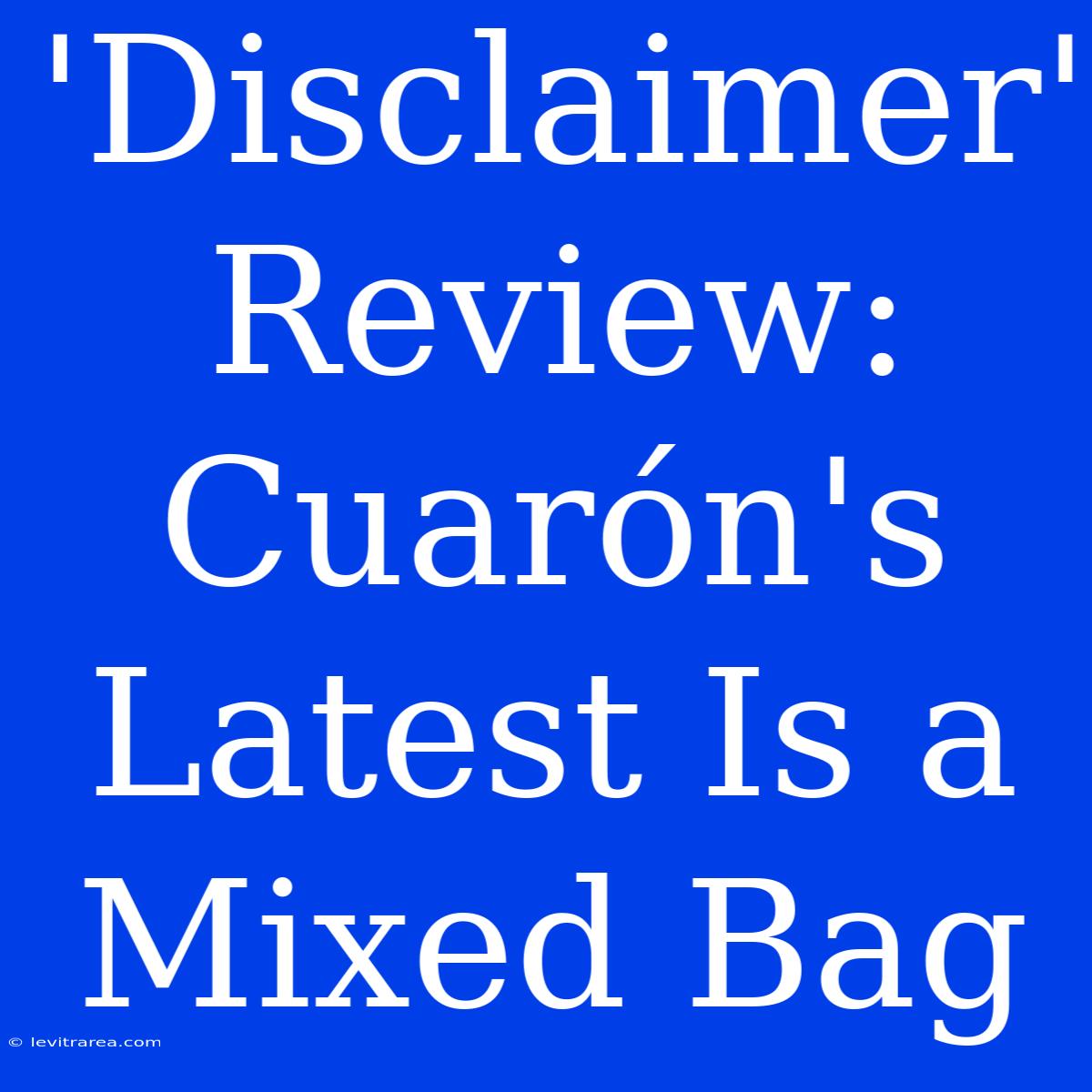 'Disclaimer' Review: Cuarón's Latest Is A Mixed Bag