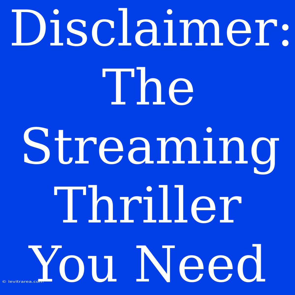 Disclaimer: The Streaming Thriller You Need