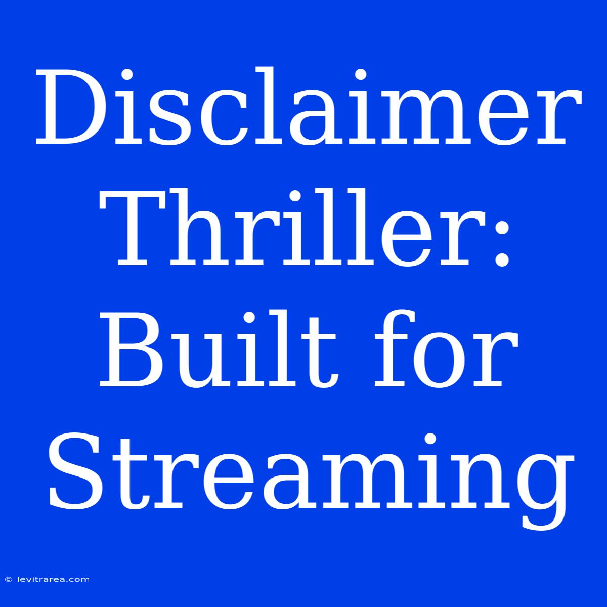 Disclaimer Thriller: Built For Streaming