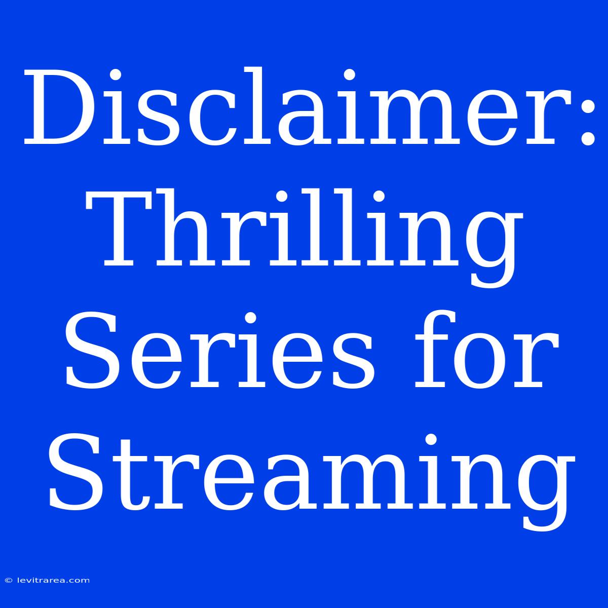 Disclaimer: Thrilling Series For Streaming