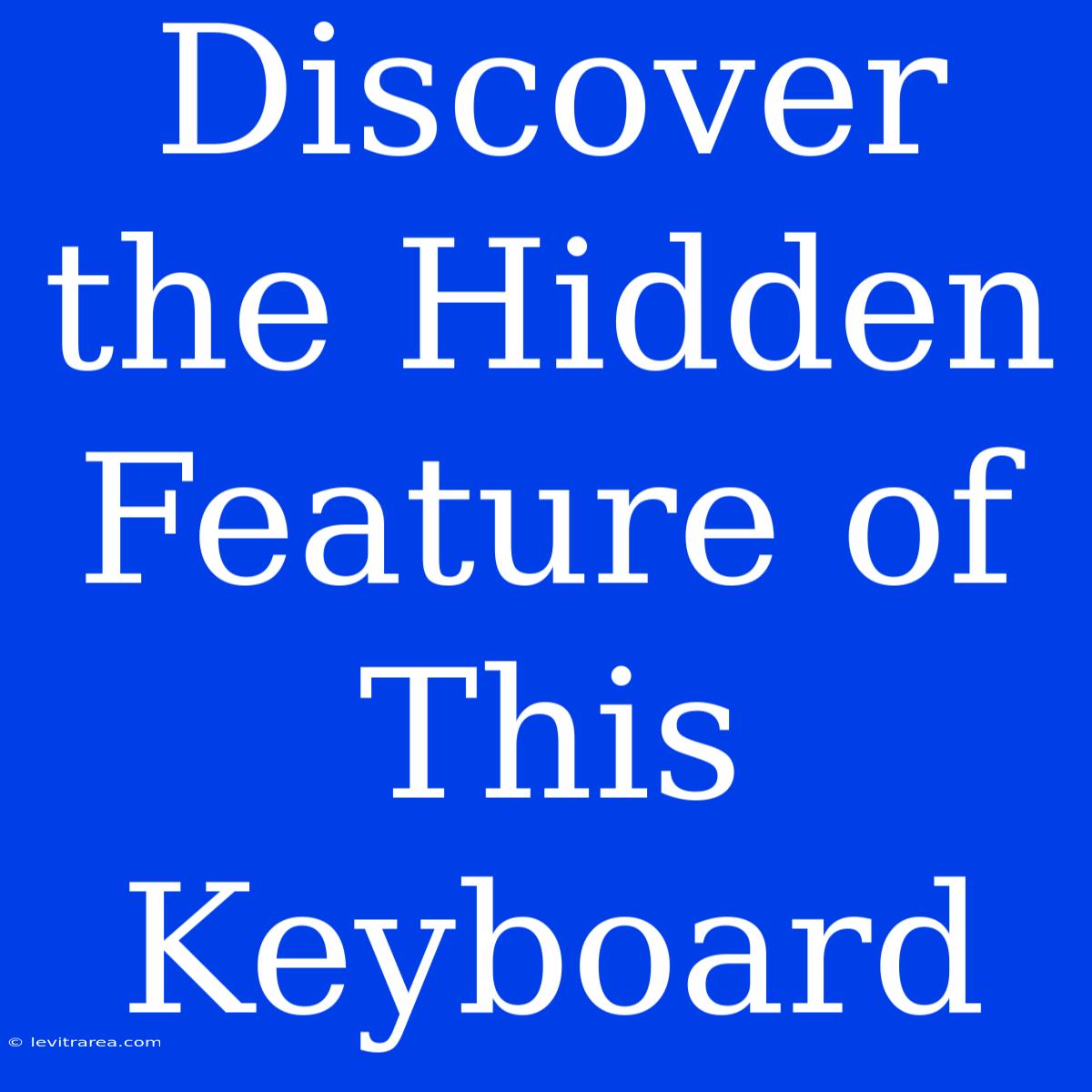 Discover The Hidden Feature Of This Keyboard