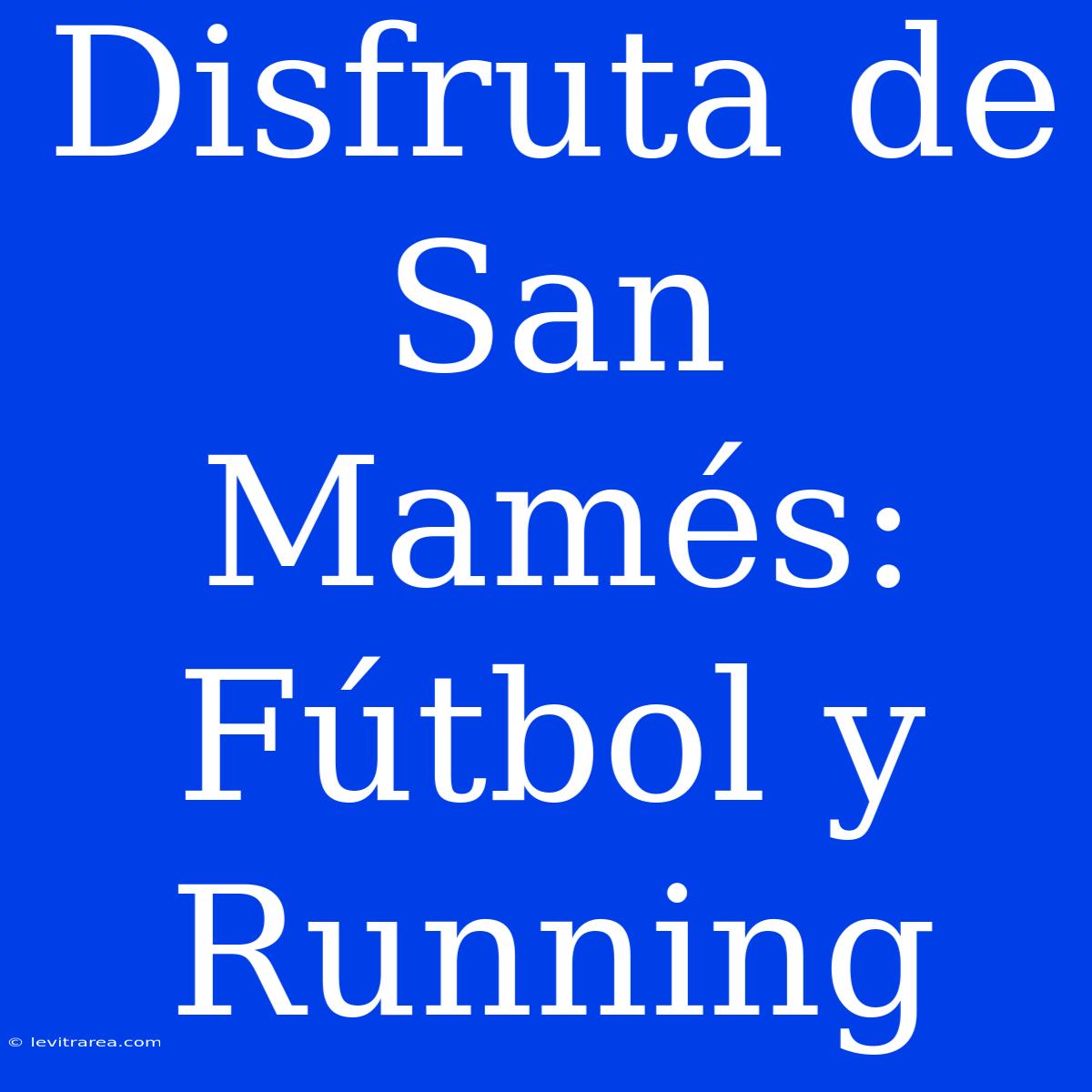 Disfruta De San Mamés: Fútbol Y Running 