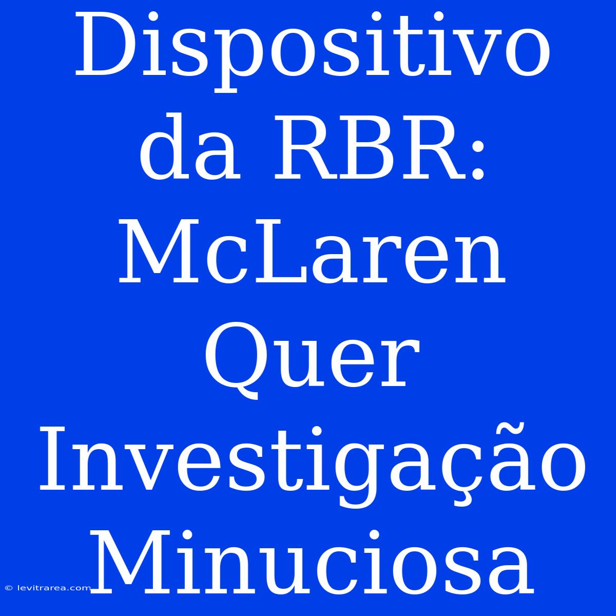 Dispositivo Da RBR: McLaren Quer Investigação Minuciosa