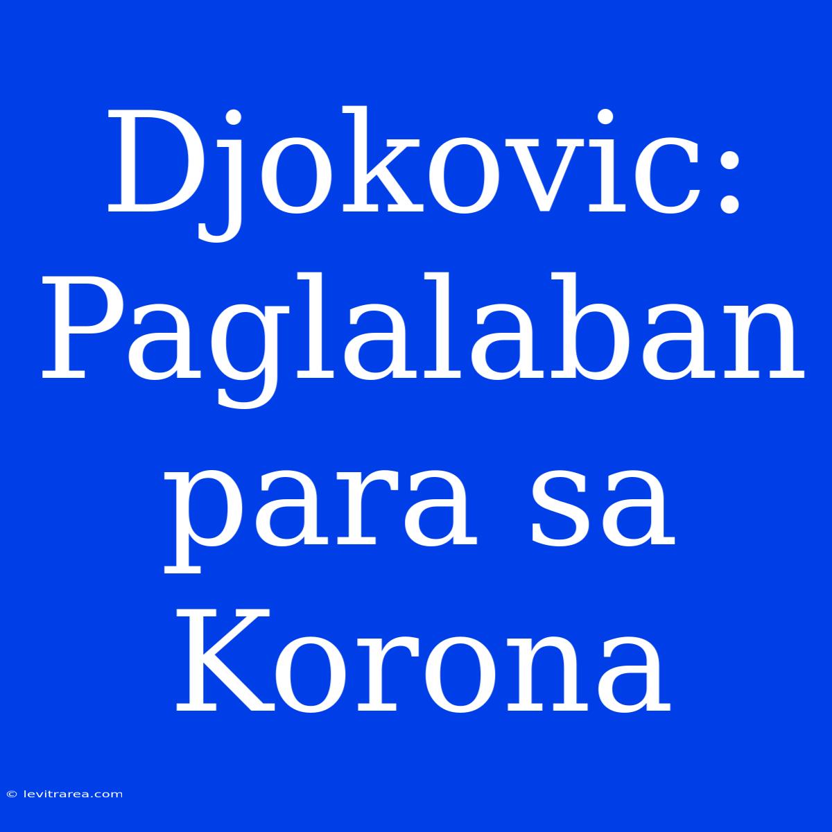 Djokovic:  Paglalaban Para Sa Korona