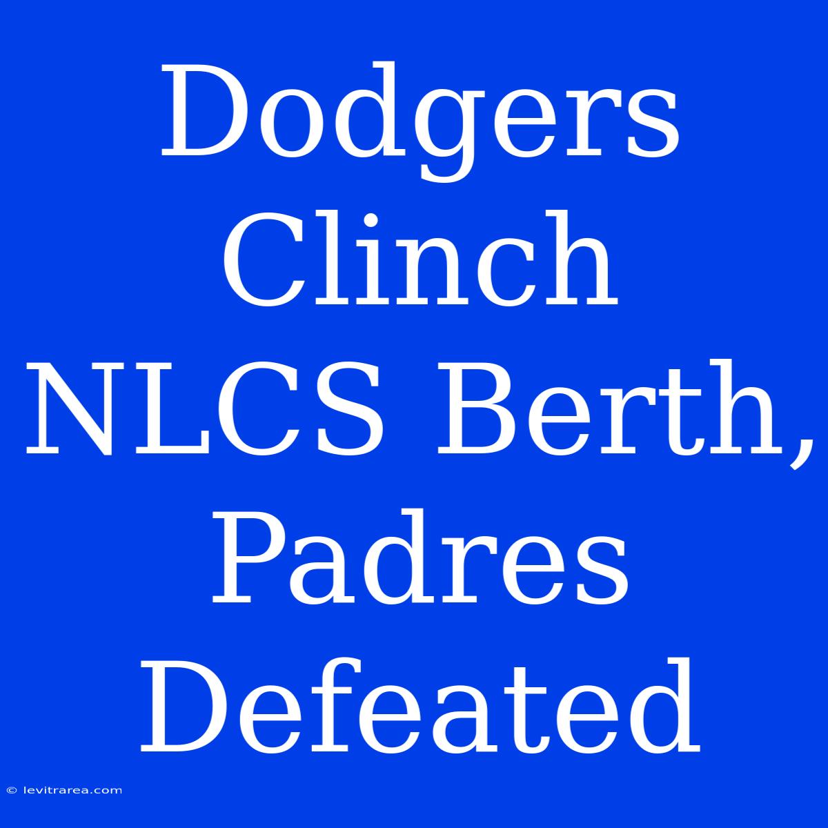 Dodgers Clinch NLCS Berth, Padres Defeated