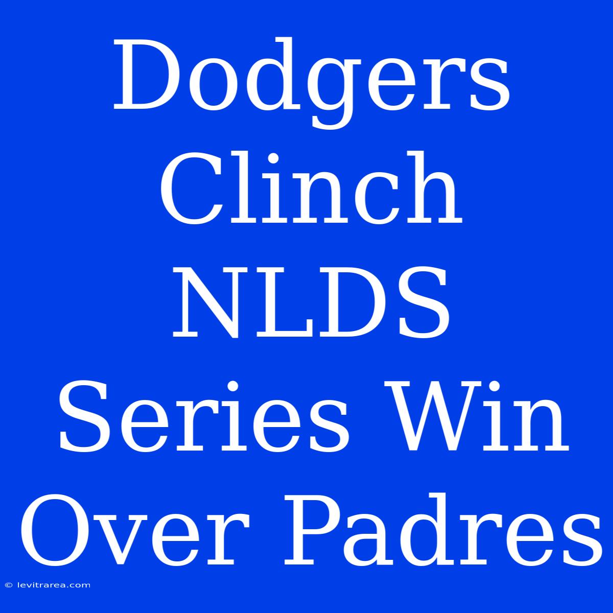 Dodgers Clinch NLDS Series Win Over Padres 