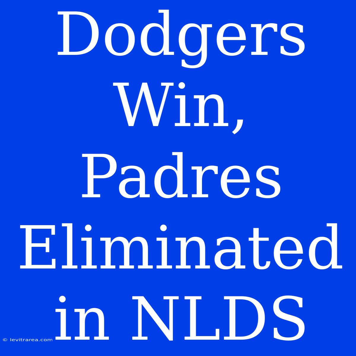 Dodgers Win, Padres Eliminated In NLDS