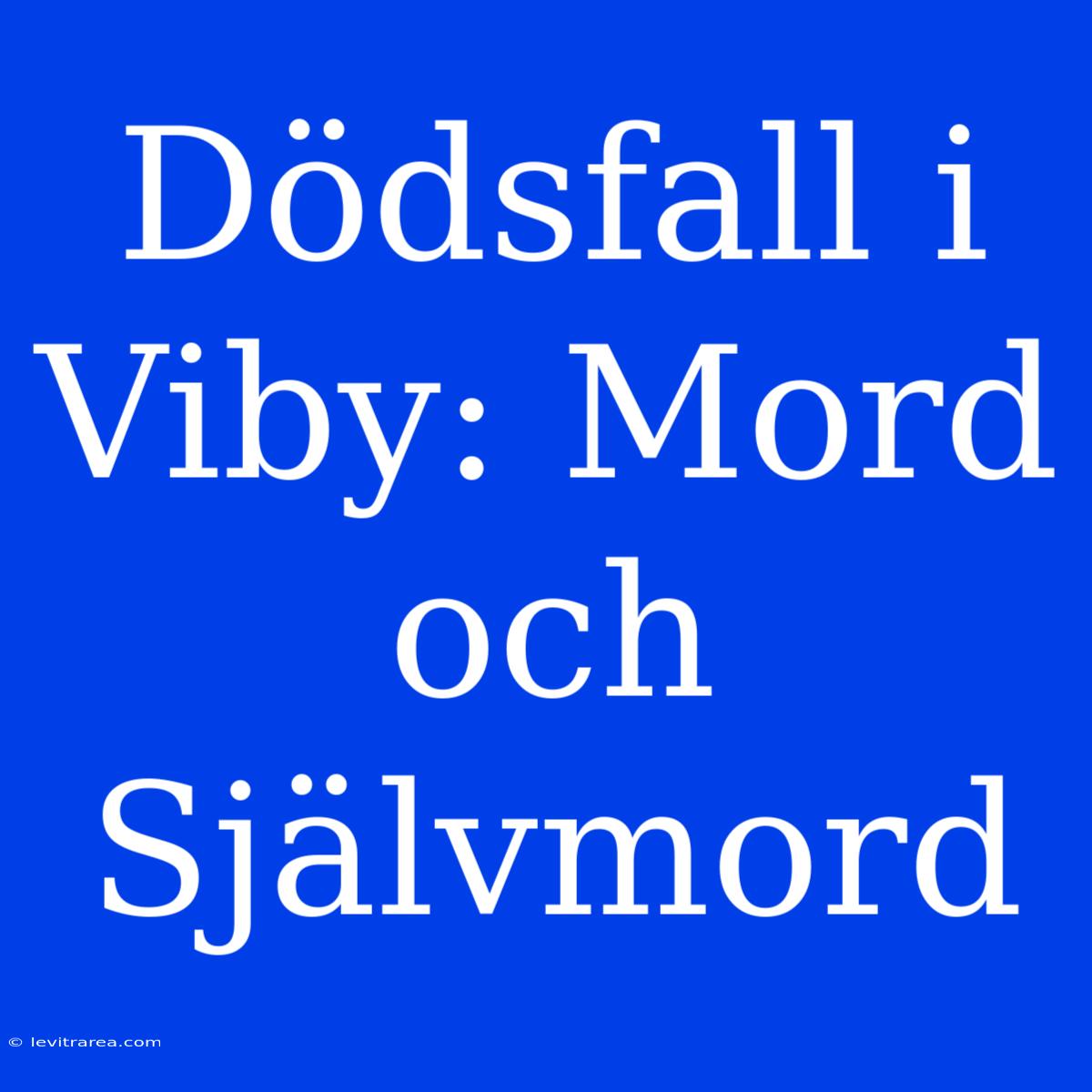 Dödsfall I Viby: Mord Och Självmord