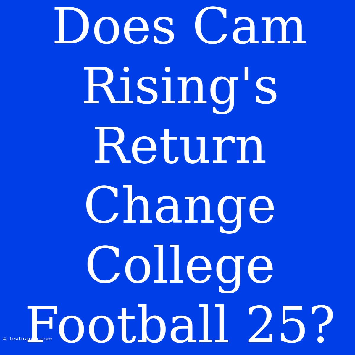 Does Cam Rising's Return Change College Football 25?