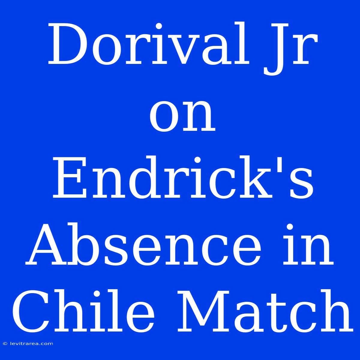 Dorival Jr On Endrick's Absence In Chile Match