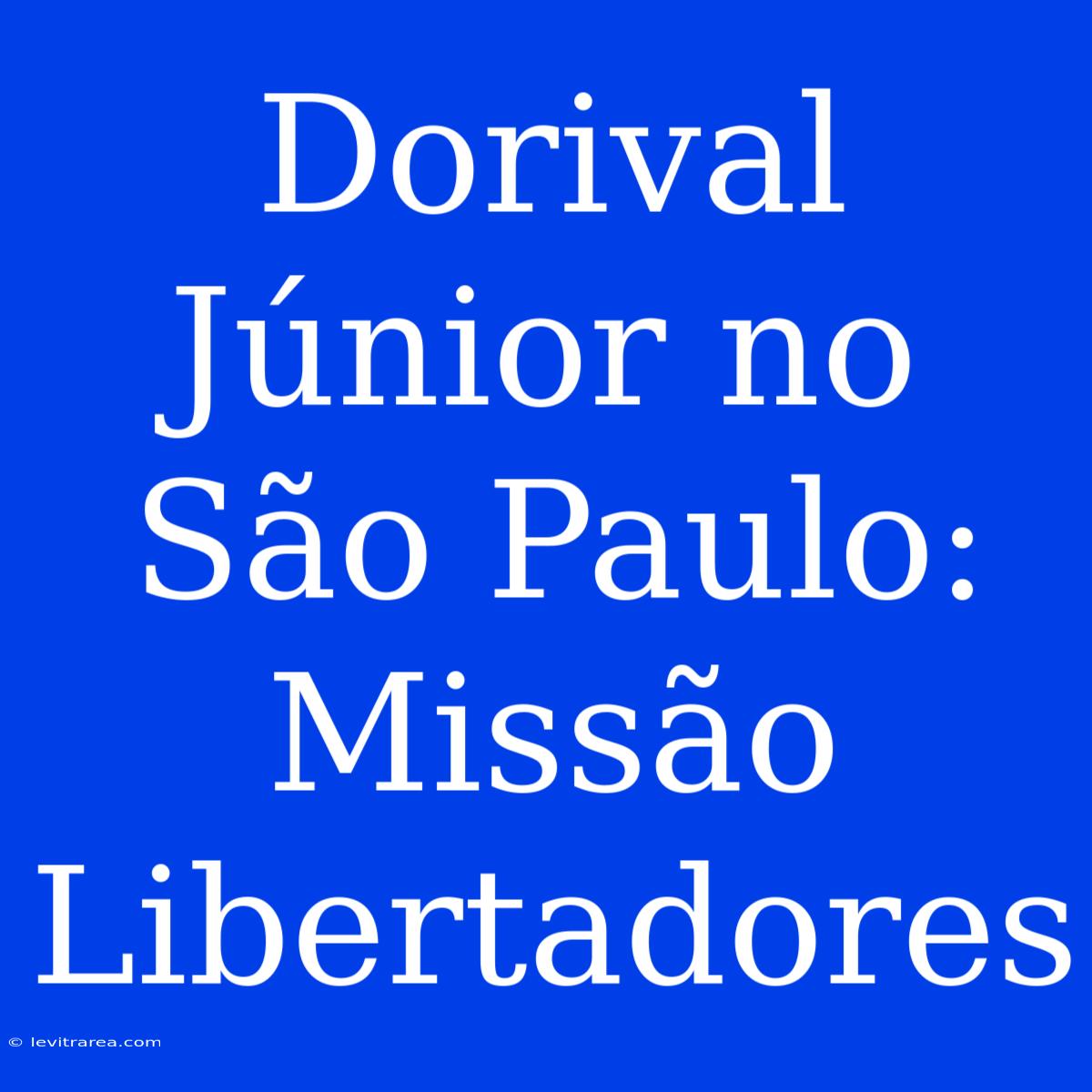 Dorival Júnior No São Paulo: Missão Libertadores 