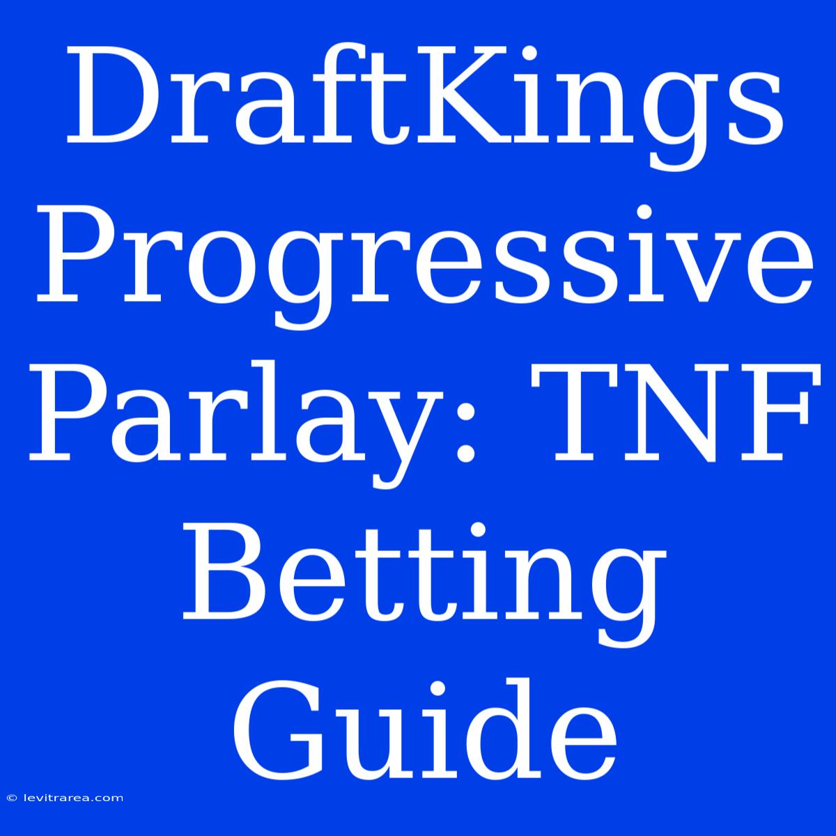 DraftKings Progressive Parlay: TNF Betting Guide