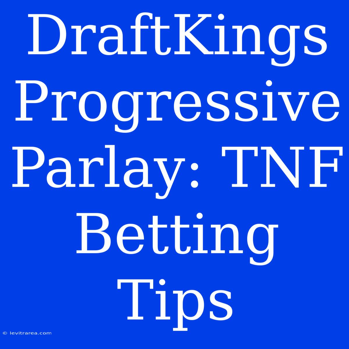 DraftKings Progressive Parlay: TNF Betting Tips