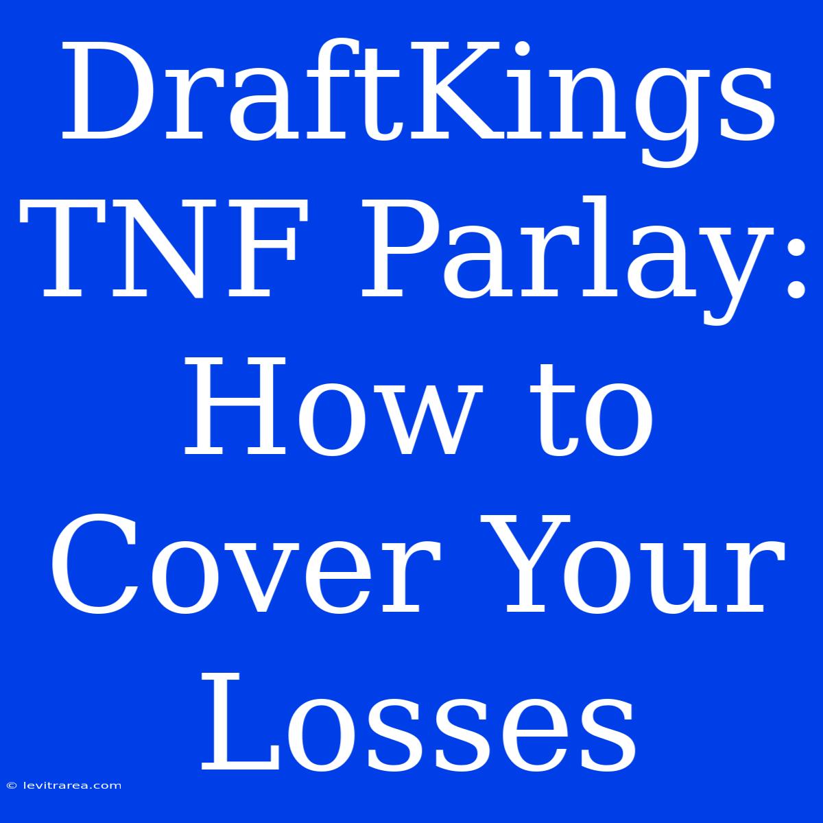 DraftKings TNF Parlay: How To Cover Your Losses