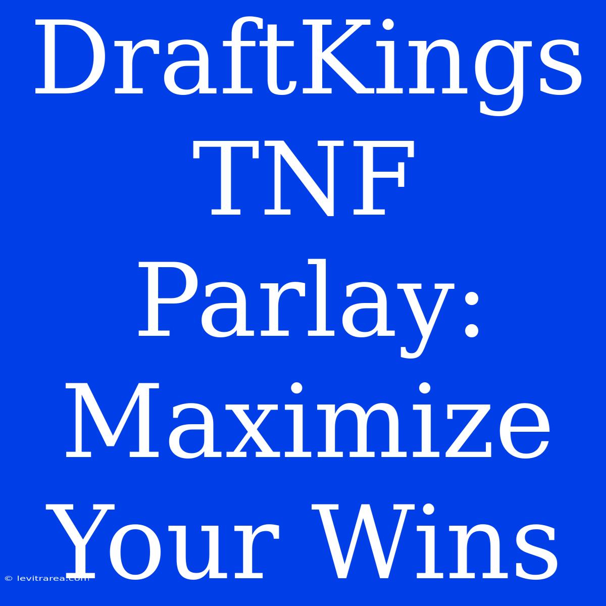 DraftKings TNF Parlay: Maximize Your Wins