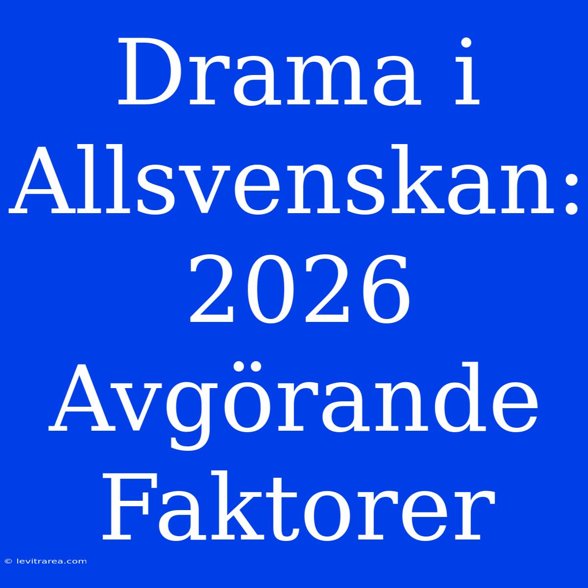 Drama I Allsvenskan: 2026 Avgörande Faktorer