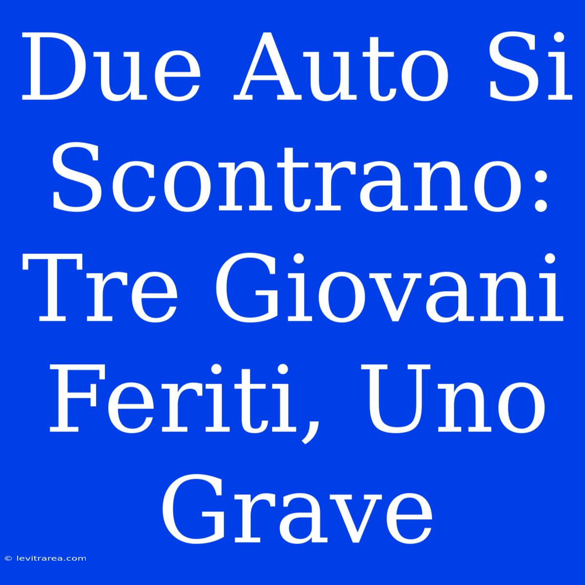 Due Auto Si Scontrano: Tre Giovani Feriti, Uno Grave