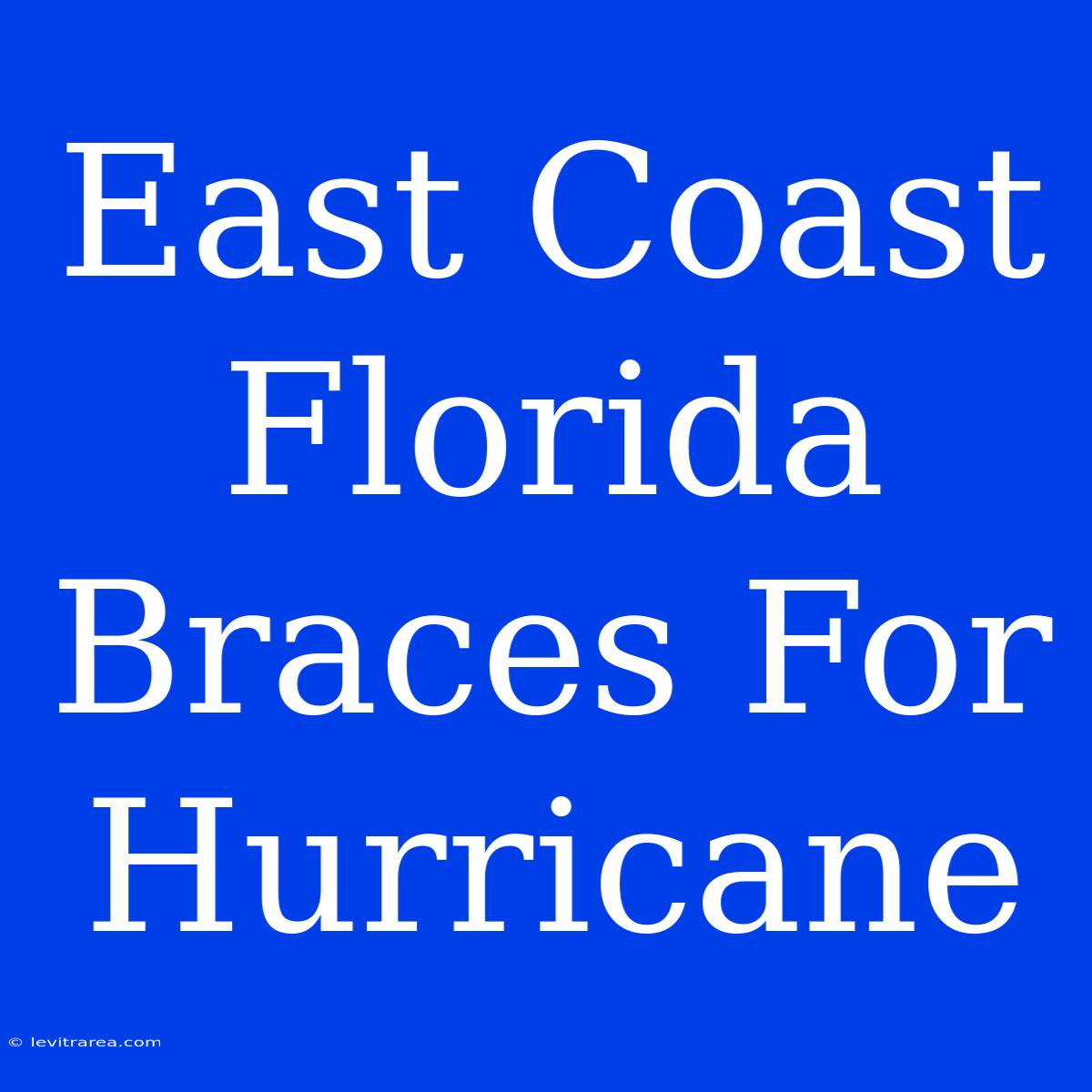 East Coast Florida Braces For Hurricane