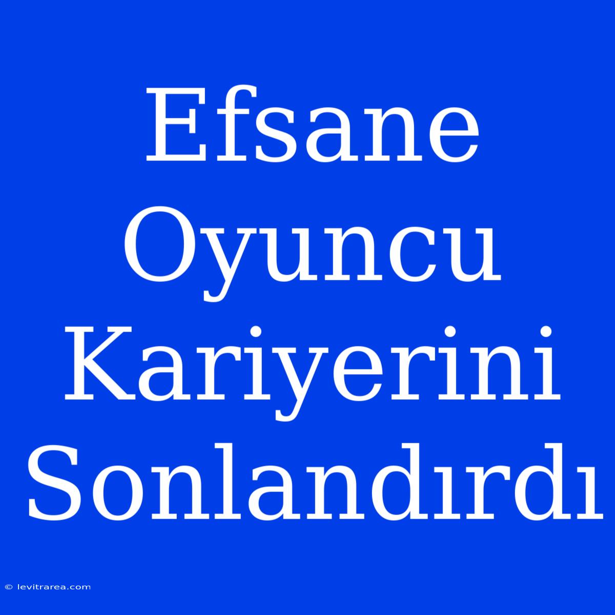 Efsane Oyuncu Kariyerini Sonlandırdı