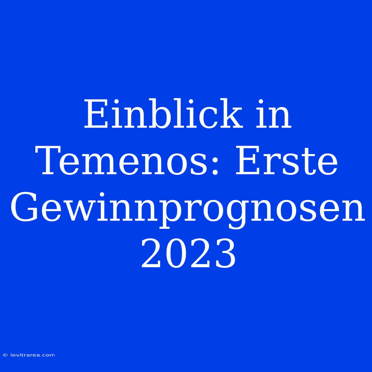 Einblick In Temenos: Erste Gewinnprognosen 2023