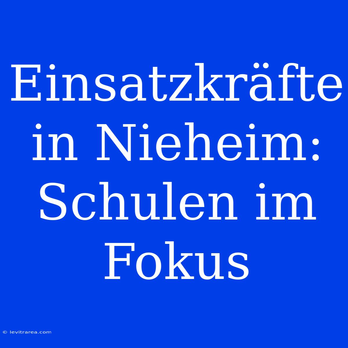 Einsatzkräfte In Nieheim: Schulen Im Fokus 