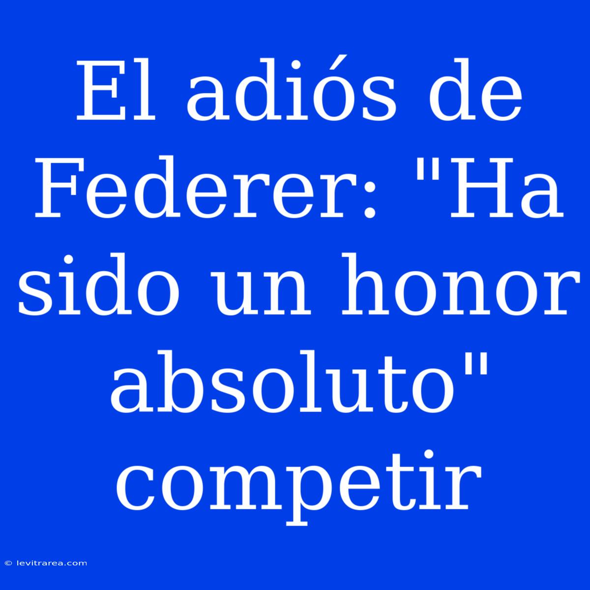 El Adiós De Federer: 