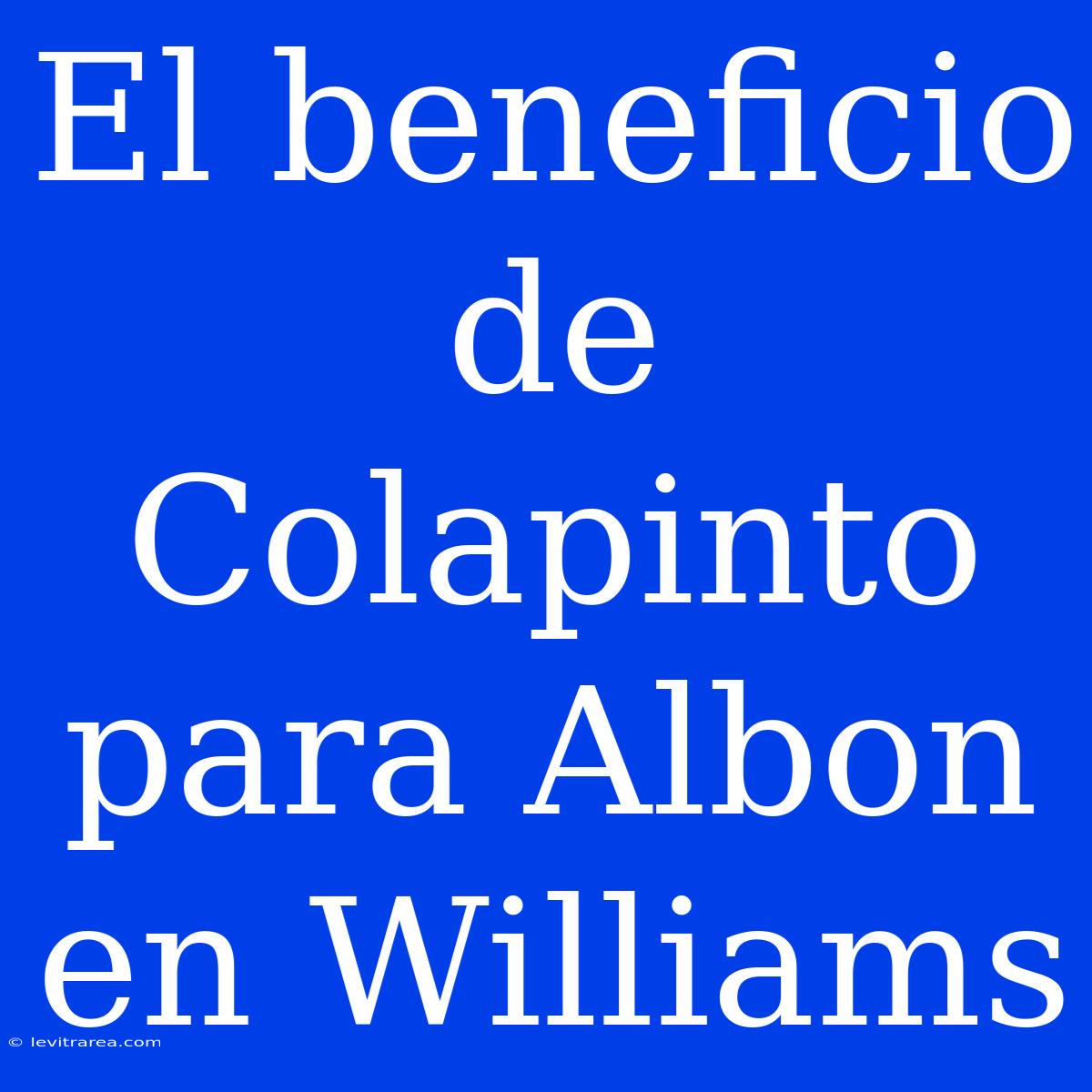 El Beneficio De Colapinto Para Albon En Williams