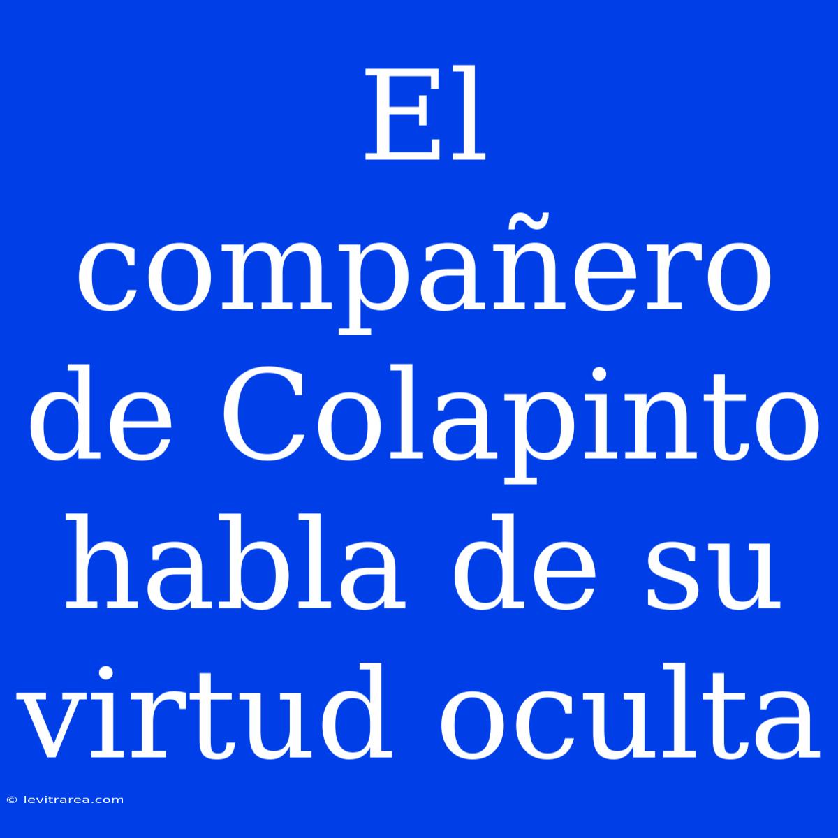 El Compañero De Colapinto Habla De Su Virtud Oculta