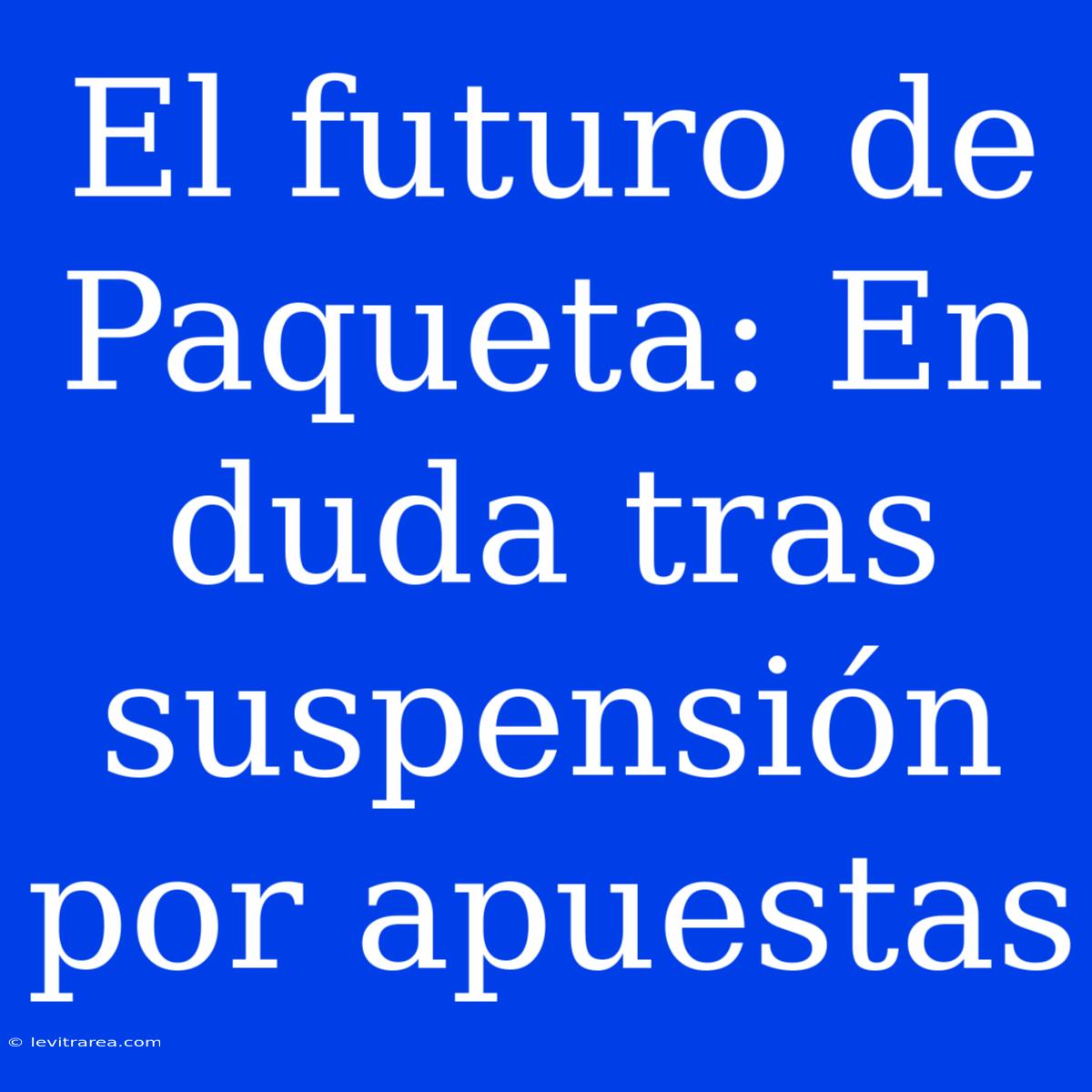 El Futuro De Paqueta: En Duda Tras Suspensión Por Apuestas 