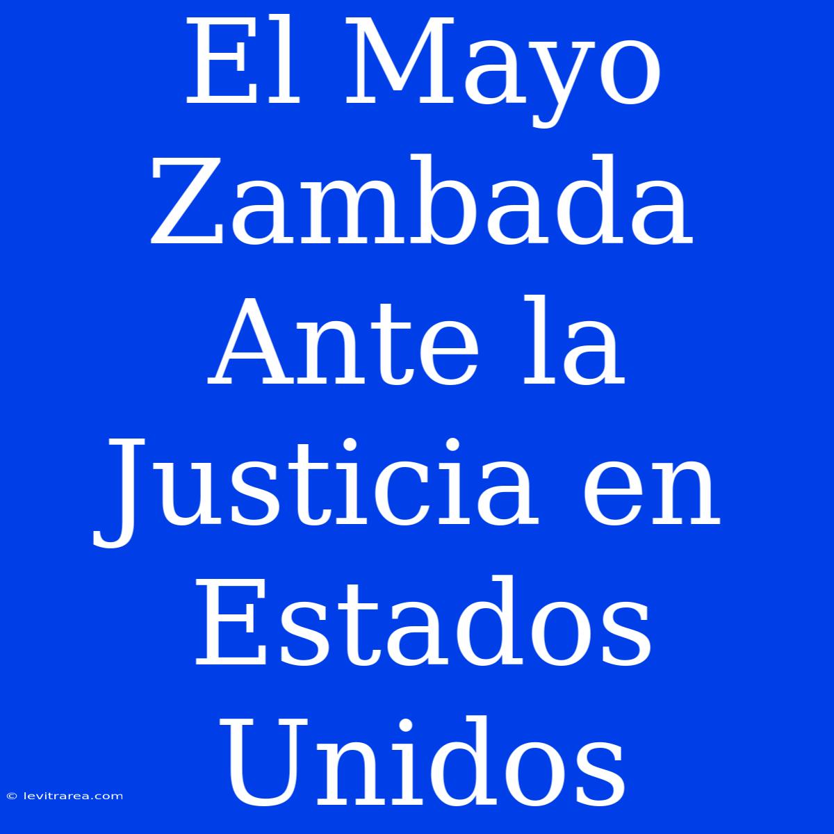 El Mayo Zambada Ante La Justicia En Estados Unidos