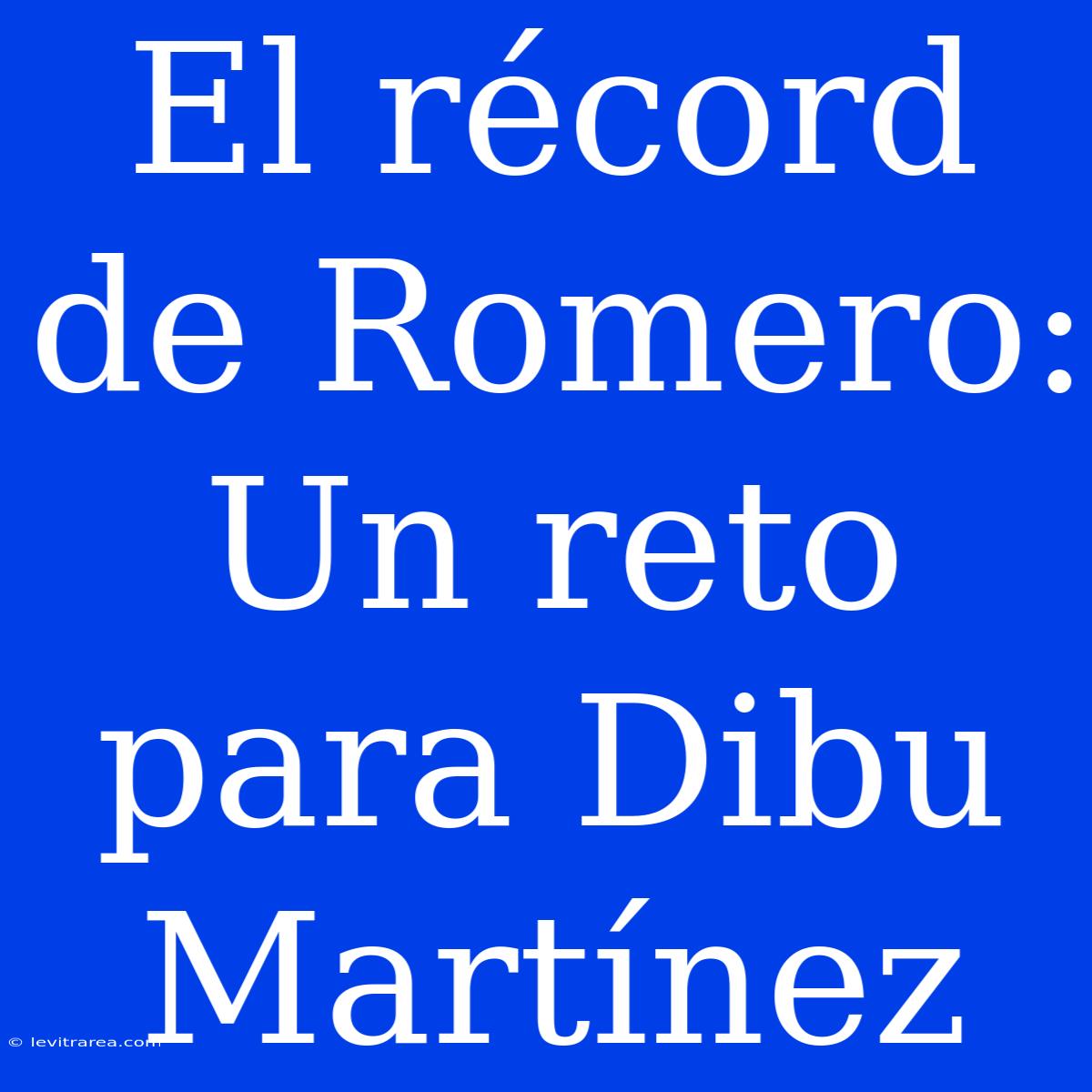 El Récord De Romero: Un Reto Para Dibu Martínez