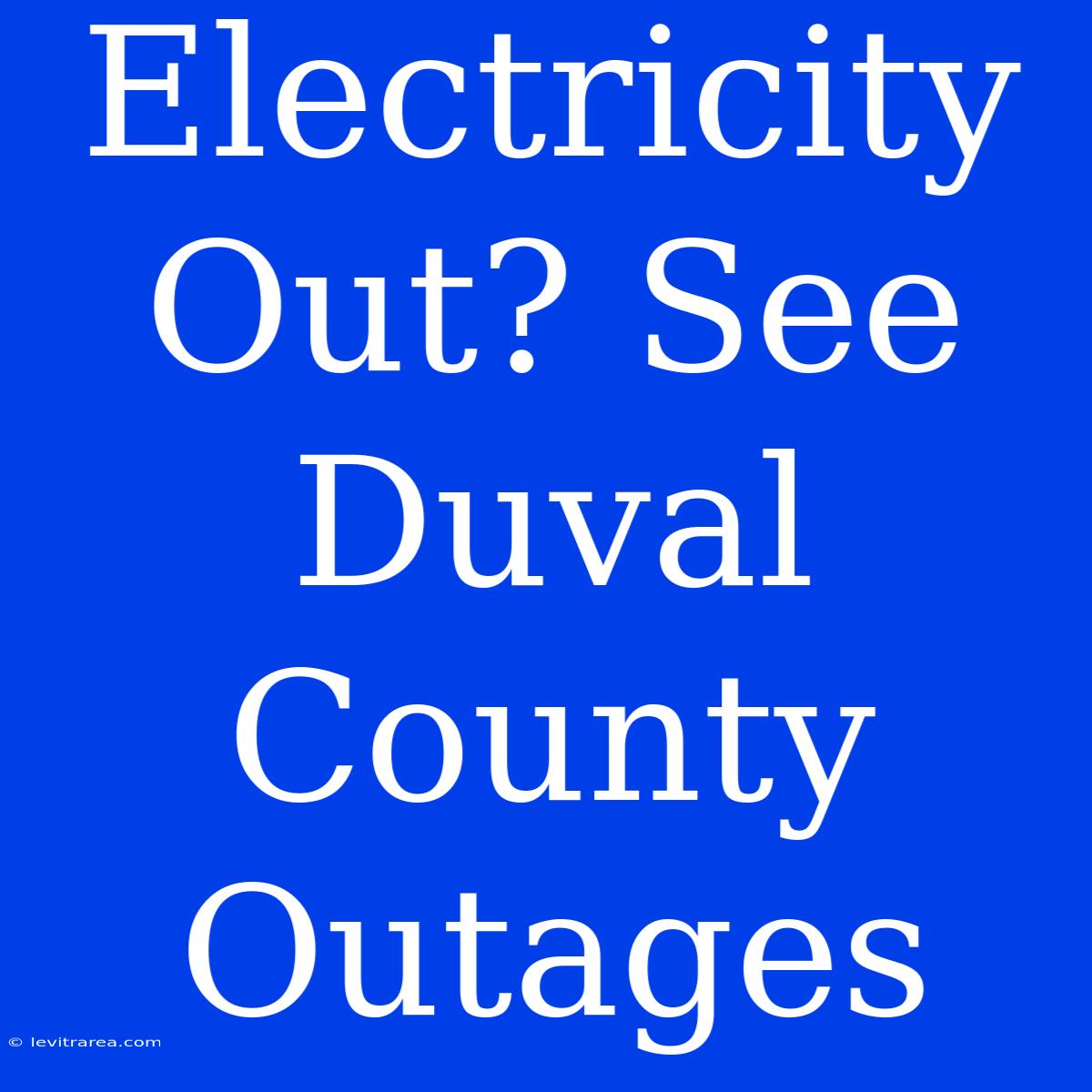 Electricity Out? See Duval County Outages