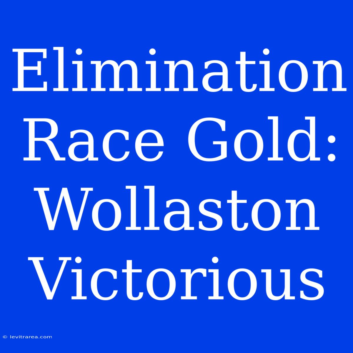 Elimination Race Gold: Wollaston Victorious