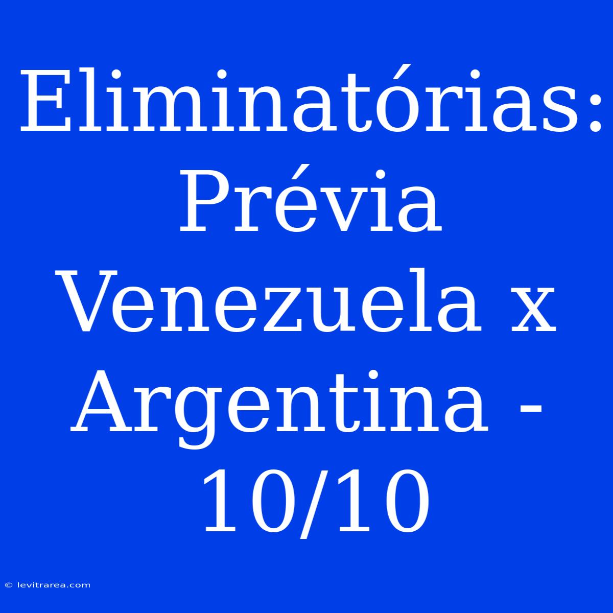 Eliminatórias: Prévia Venezuela X Argentina - 10/10