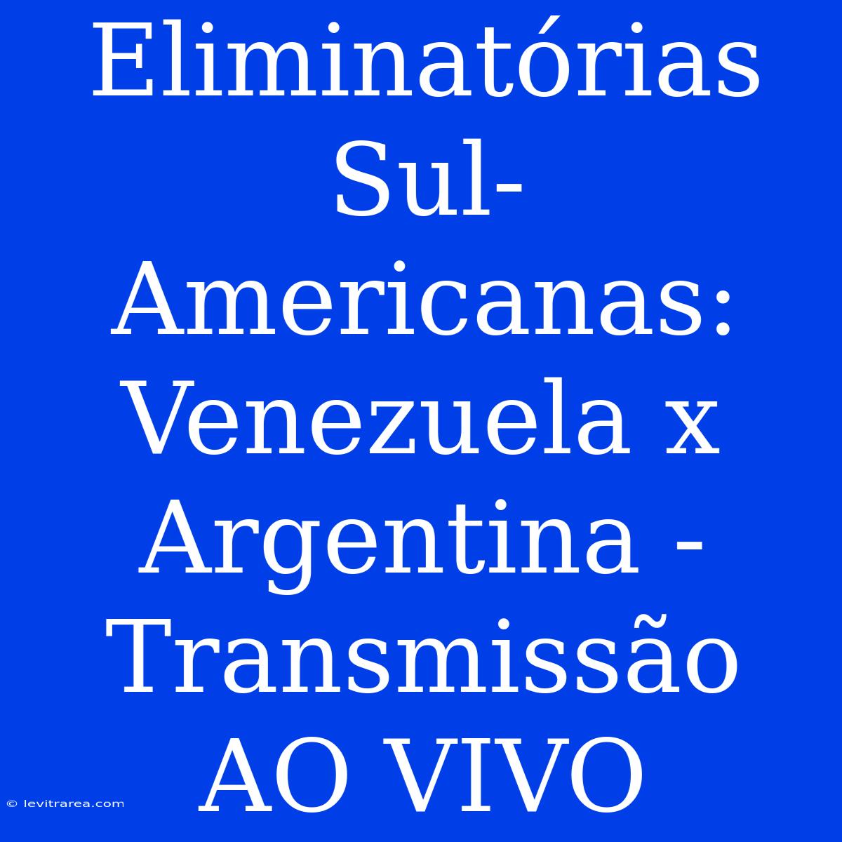 Eliminatórias Sul-Americanas: Venezuela X Argentina - Transmissão AO VIVO 