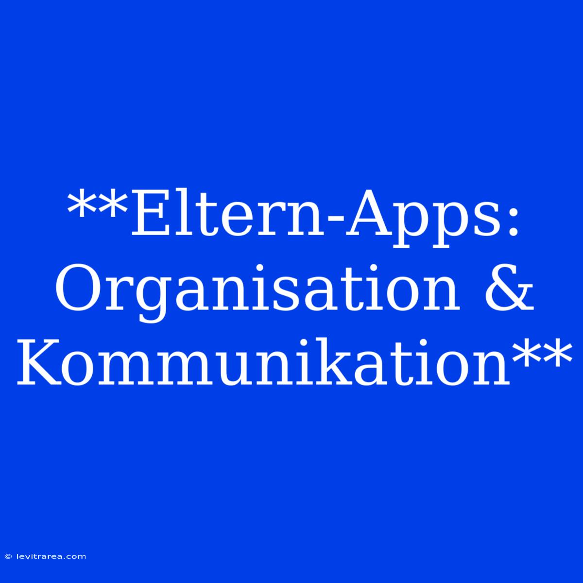 **Eltern-Apps: Organisation & Kommunikation**