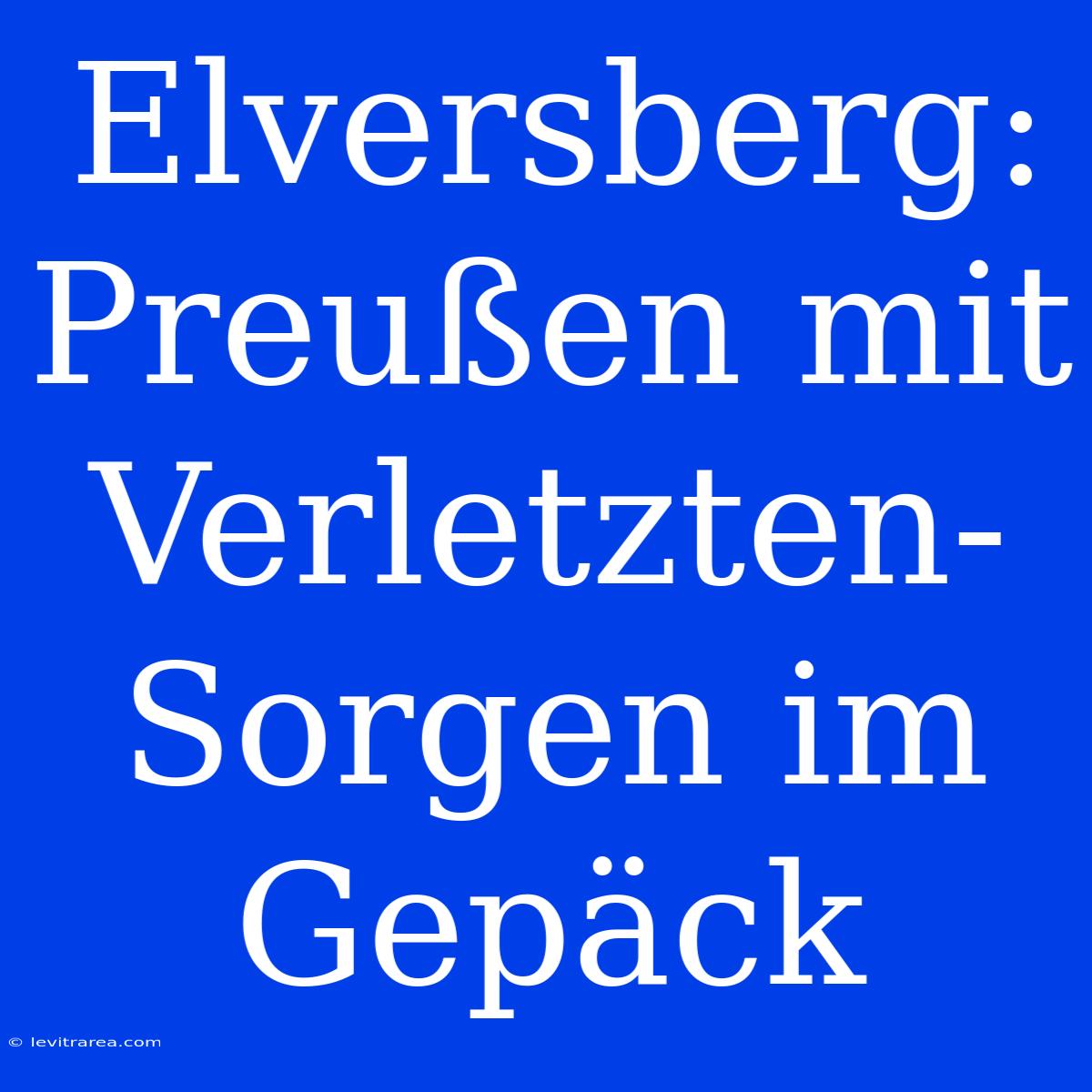 Elversberg: Preußen Mit Verletzten-Sorgen Im Gepäck