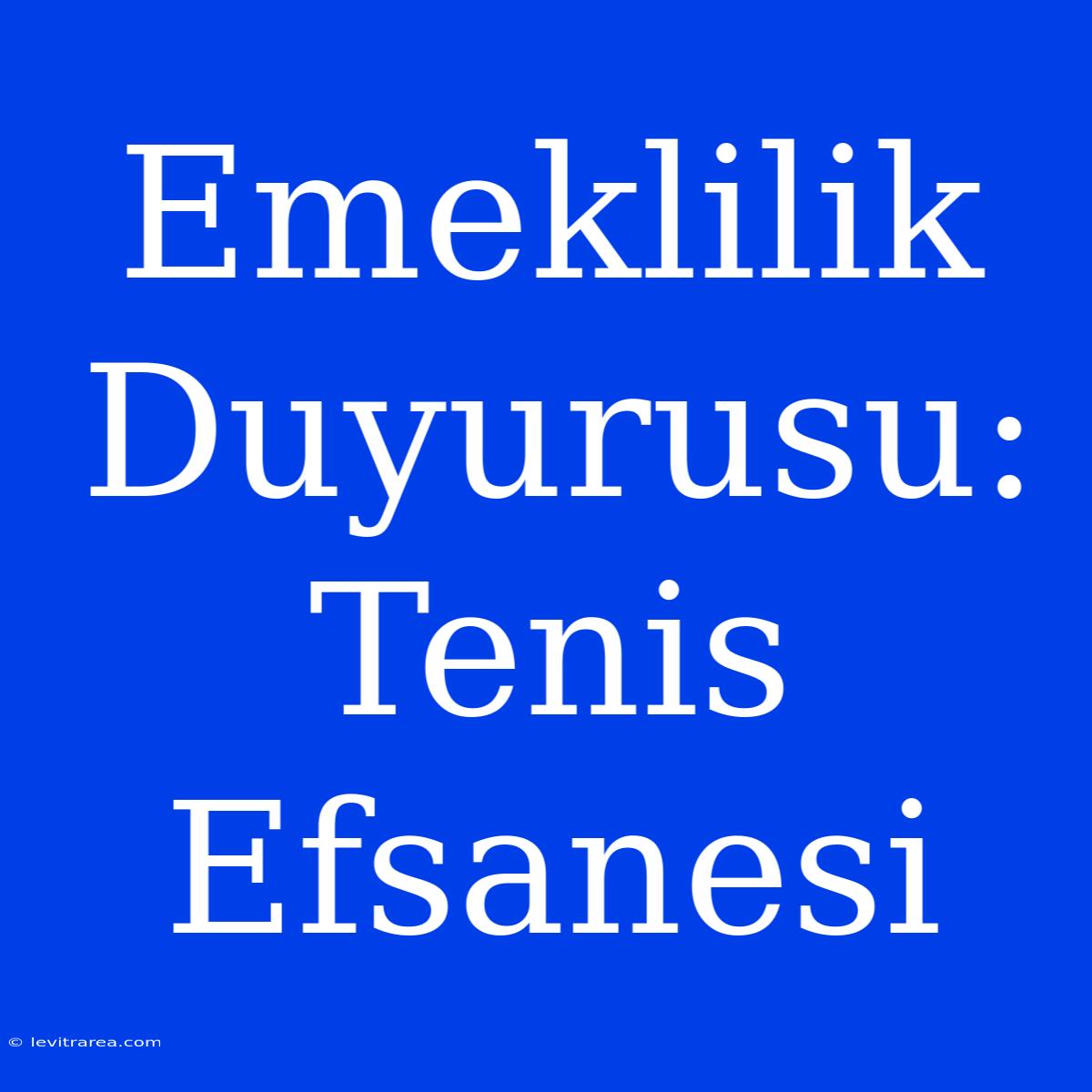 Emeklilik Duyurusu: Tenis Efsanesi