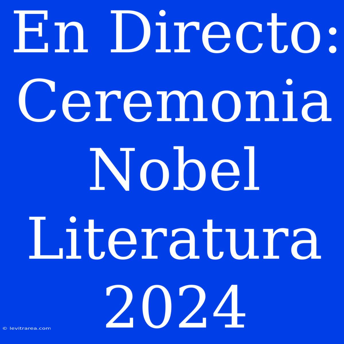 En Directo: Ceremonia Nobel Literatura 2024 