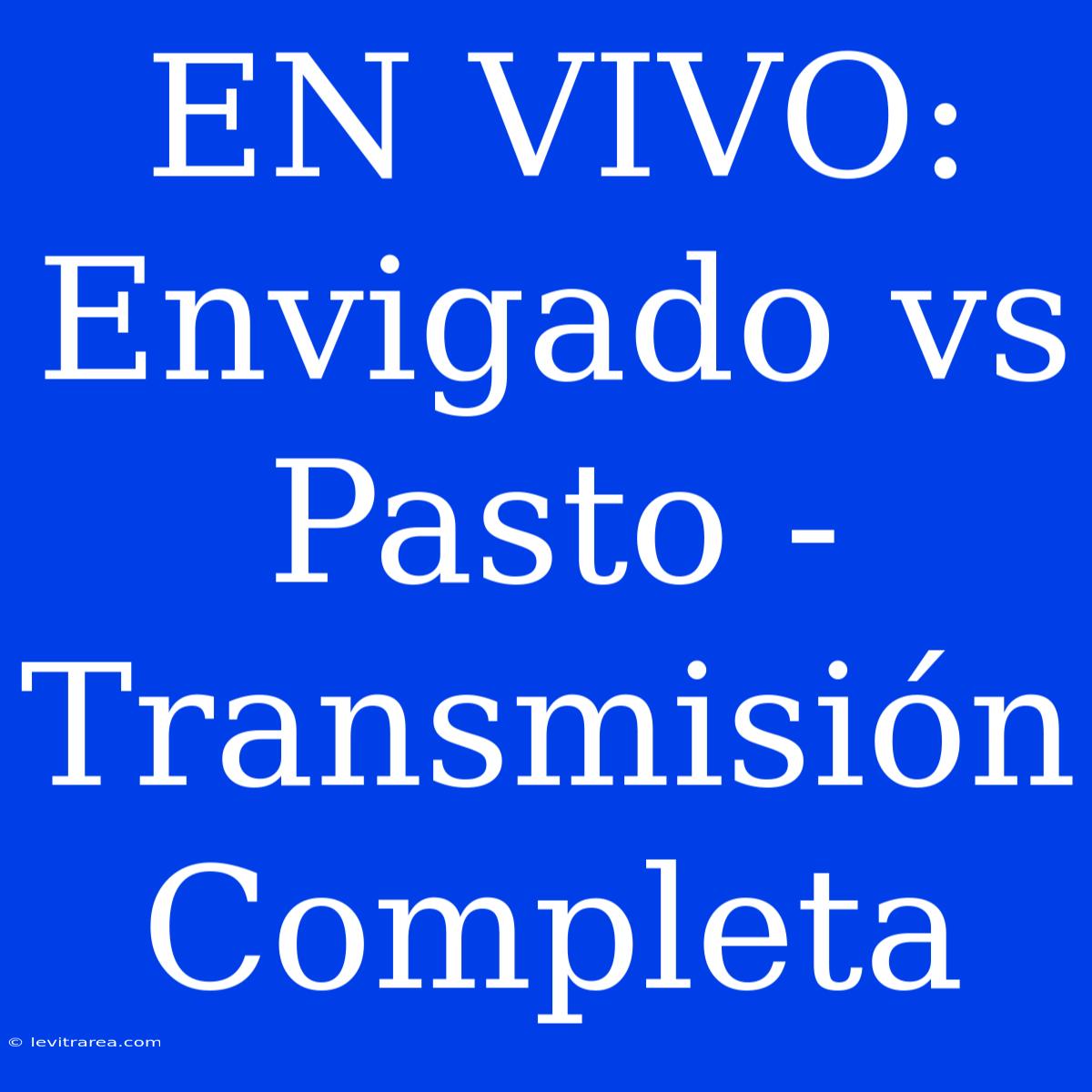 EN VIVO: Envigado Vs Pasto - Transmisión Completa