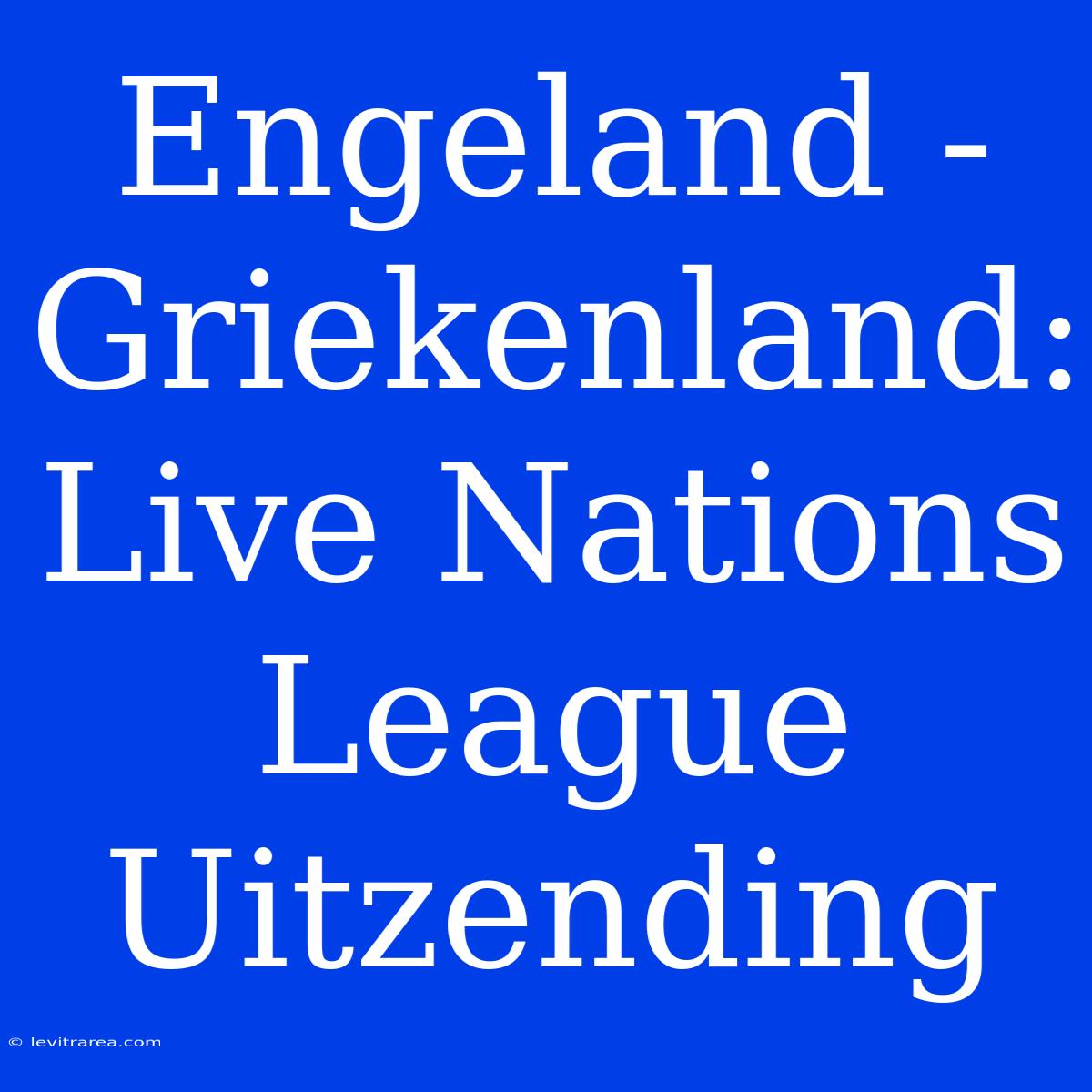 Engeland - Griekenland: Live Nations League Uitzending