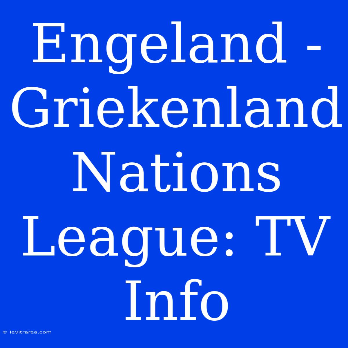 Engeland - Griekenland Nations League: TV Info